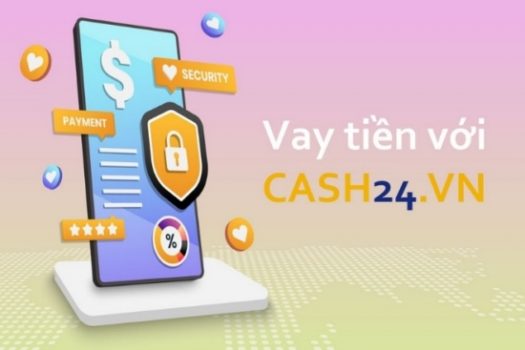 Cash24 – Vay tiền online nhanh chóng, giải ngân sau 10 phút